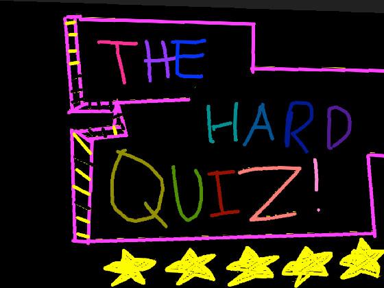 The worlds HARDEST quiz