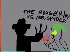 The boogeyman vs Mr. spyder
