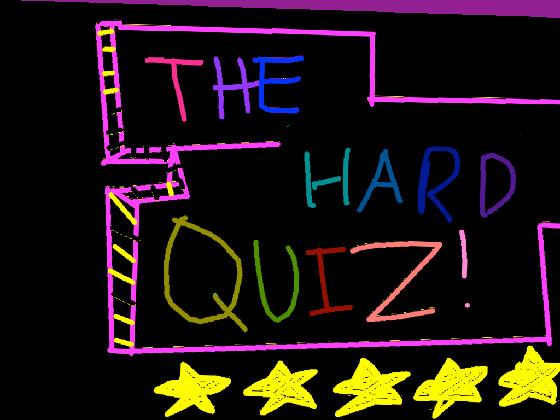 The Hard Quiz 1