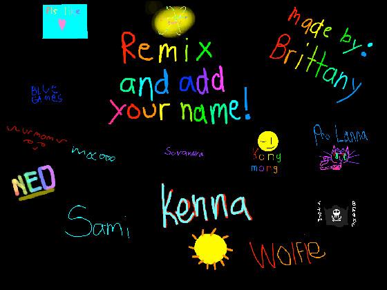 re:remix add your name i did 1 1 1 1 1 1 1 1 1 1 1
