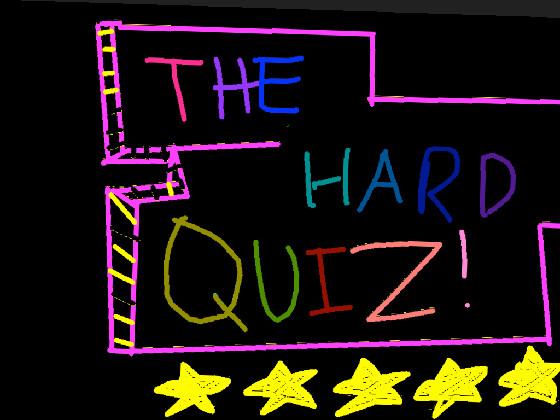 The Hard Quiz 1