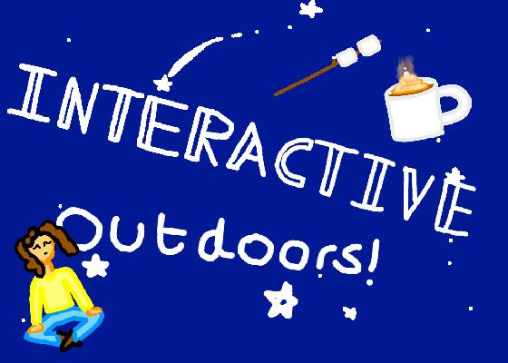 Interactive outdoors