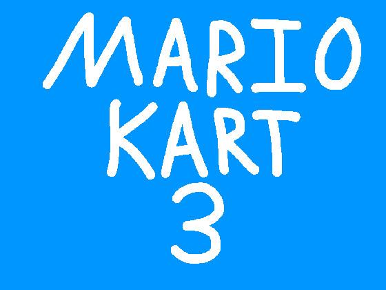 Mario Kart 3!