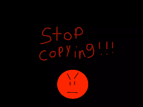 STOP COPYING!!!😠😠