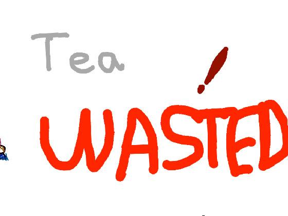 tea wasted