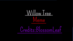 RE: Re:Willow Tree//Meme
