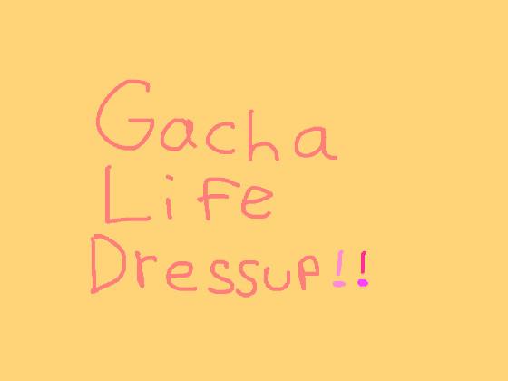 Gacha Life Dressup!💗✨ 1