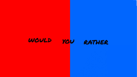 Would you rather