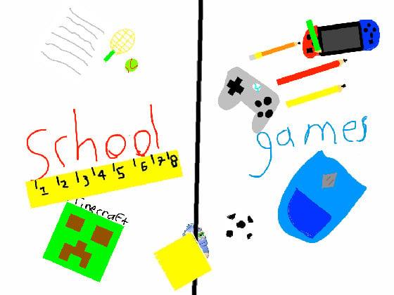 school or games