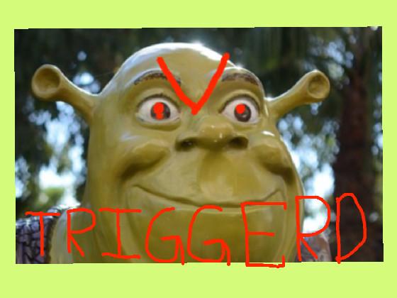 TRIGGERED SHREK!!! 