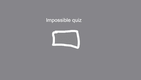 impossible quiz