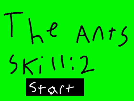 The ants