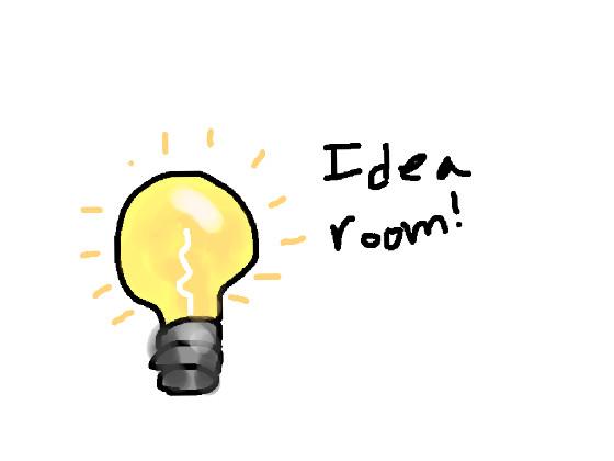 Idea room!