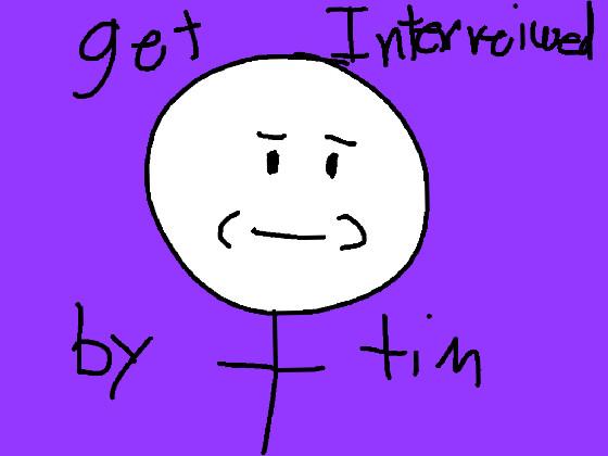 get interveiwed by tim