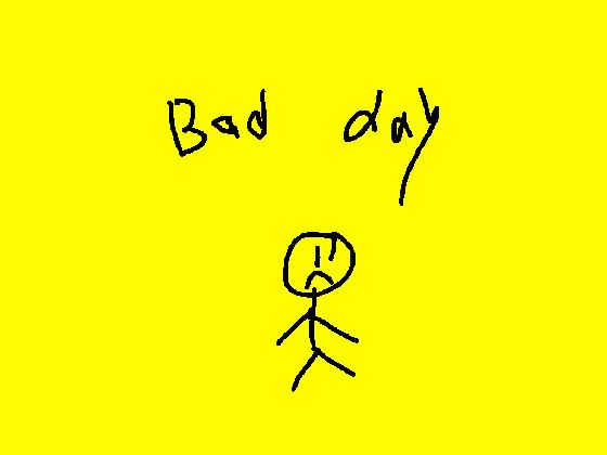 bad day