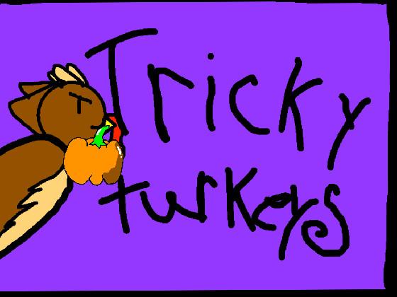 Tricky Turkeys!