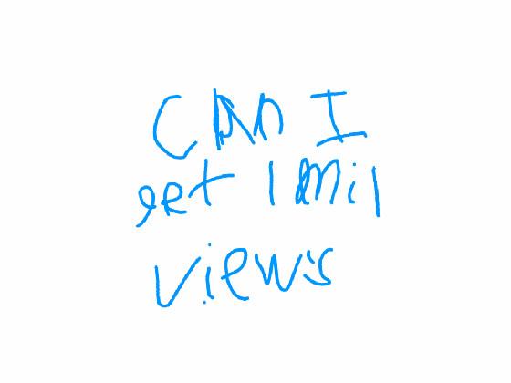 can i get 1 mil views