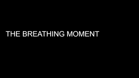 The Breathing Moment