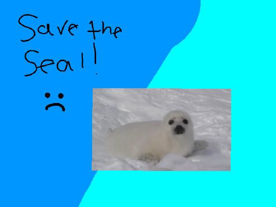 save the seal!! :( 