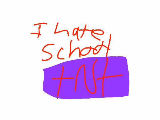 I hate school