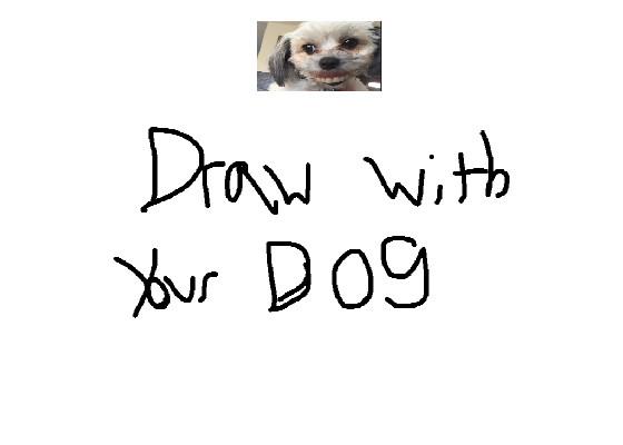 Draw with your D O G