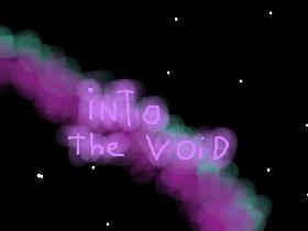 into the void