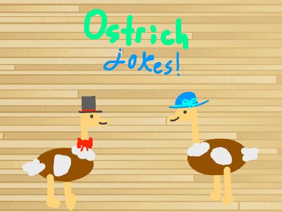 ostrich jokes!