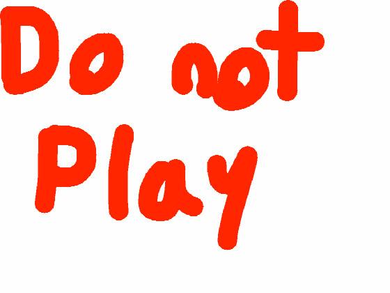 Do not play