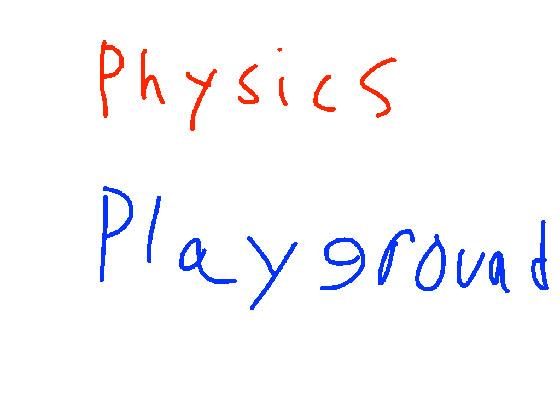 Physics Playground