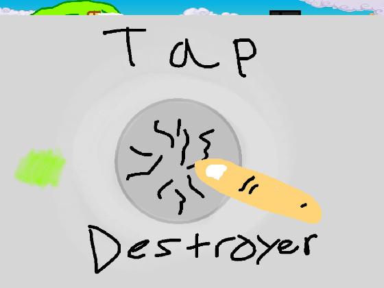 Tap Destroyer