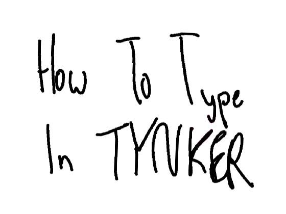 How To Type In Tynker 