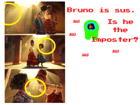 Bruno is sus