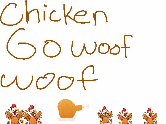 chicken go woof woof