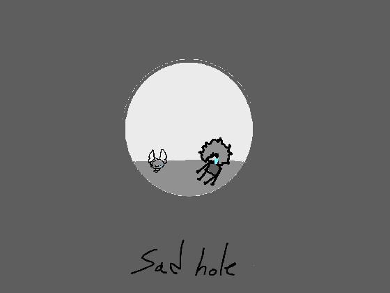 Re:sad hole