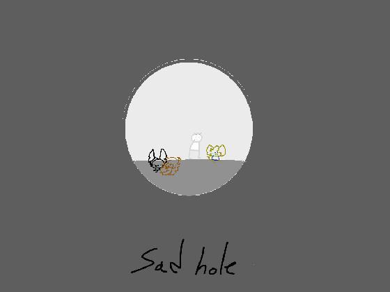 re:sad hole