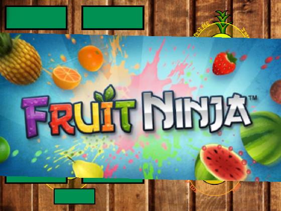 Fruit Ninja