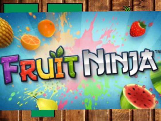 Fruit Ninja  1 1