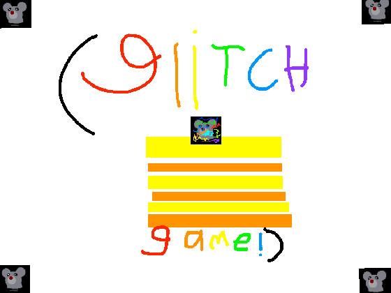 (glitch game!)