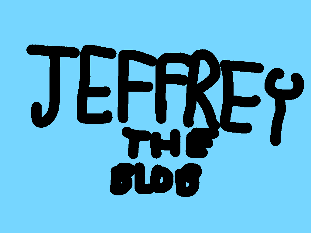 Jeffrey The Blob!