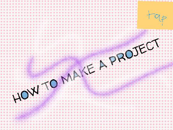 how to make a project