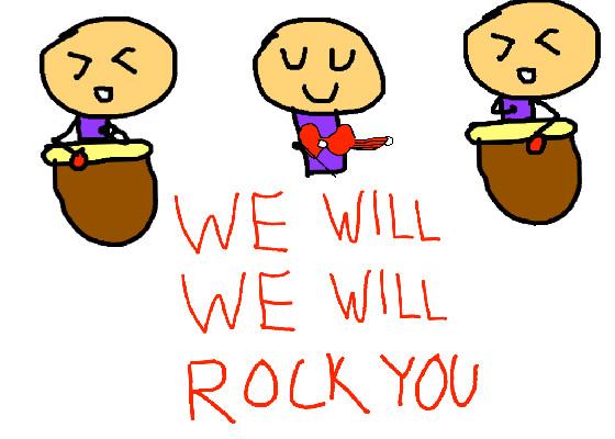 We will rock you (Original)
