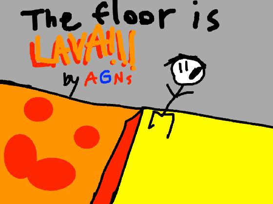 THE FLOOR IS LAVA!