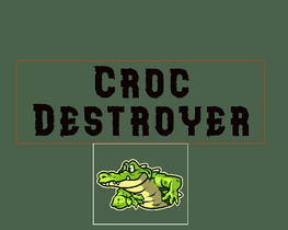 Croc Destroyer