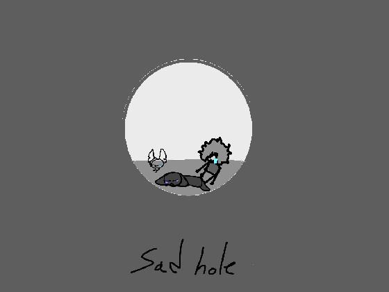 Re:sad hole 1