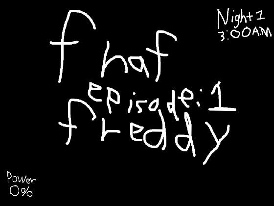 fnaf episode:1 Freddy