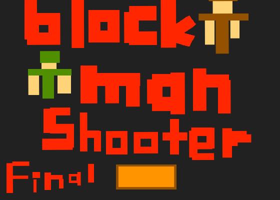 !BLOCKMANSHOOTER! 1 1