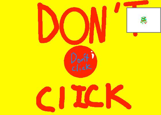 DONT CLICK THE BUTTON (actually)