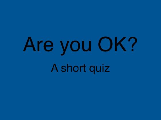 Are you OK?