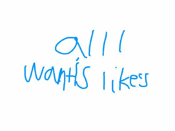 all i want is likes plz