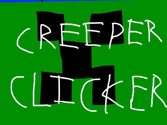 Creeper Clicker haha 1